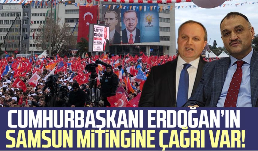 Cumhurbaşkanı Erdoğan'ın Samsun mitingine çağrı var!