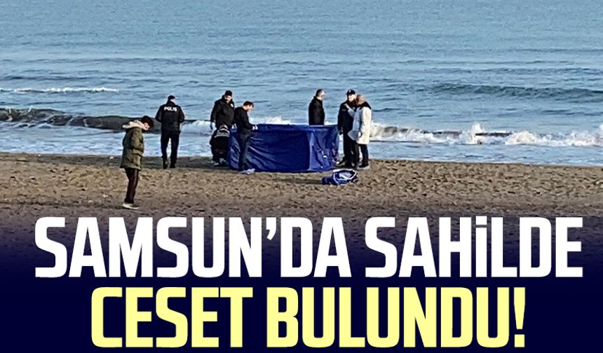 Samsun'da sahilde bulunan ceset polis memuruna ait çıktı!