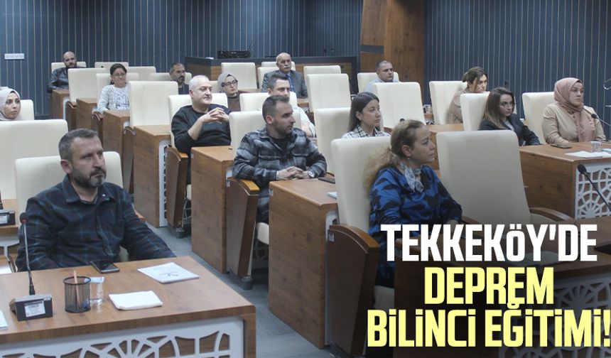 Tekkeköy'de deprem bilinci eğitimi!
