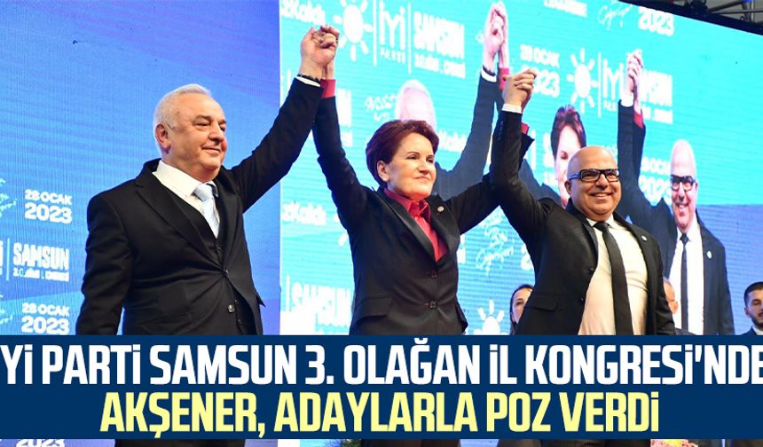 İYİ Parti Samsun 3. Olağan İl Kongresi'nde Akşener, adaylarla poz verdi