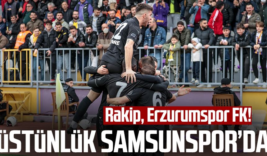 Yılport Samsunspor'un rakibi, Erzurumspor FK!