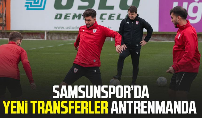 Yılport Samsunspor’da yeni transferler antrenmanda