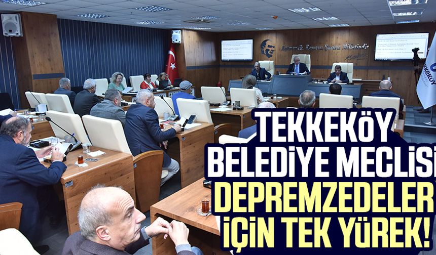 Tekkeköy Belediye Meclisi depremzedeler için tek yürek!