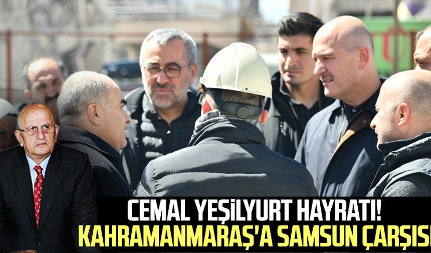 Cemal Yeşilyurt hayratı! Kahramanmaraş'a Samsun Çarşısı