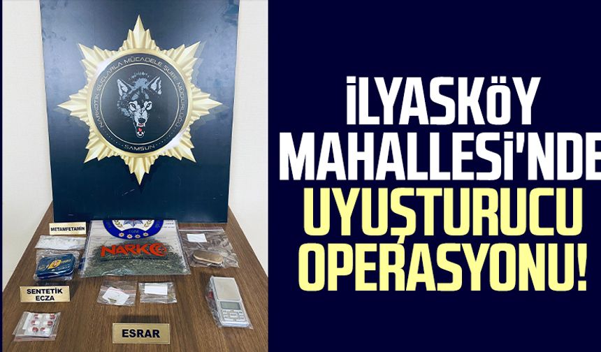 İlyasköy Mahallesi'nde uyuşturucu operasyonu!