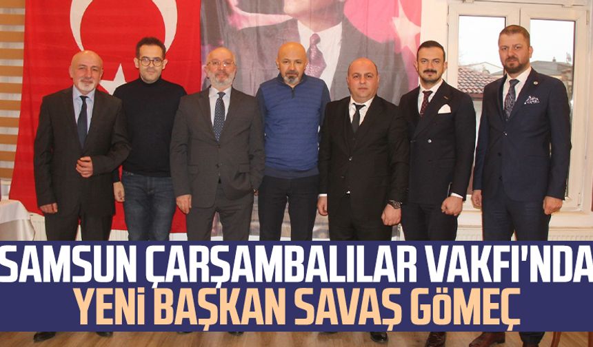 Samsun Çarşambalılar Vakfı'nda yeni başkan Savaş Gömeç