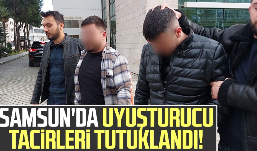 Samsun'da uyuşturucu tacirleri tutuklandı!