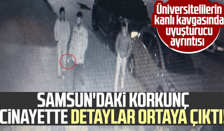 Samsun'daki korkunç cinayette detaylar ortaya çıktı! Uyuşturucu ayrıntısı