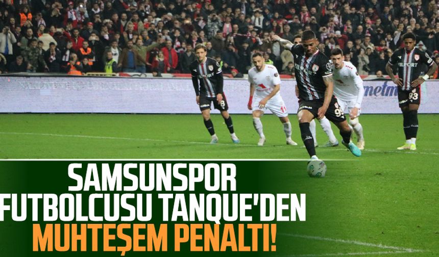 Samsunspor futbolcusu Tanque'den muhteşem penaltı!