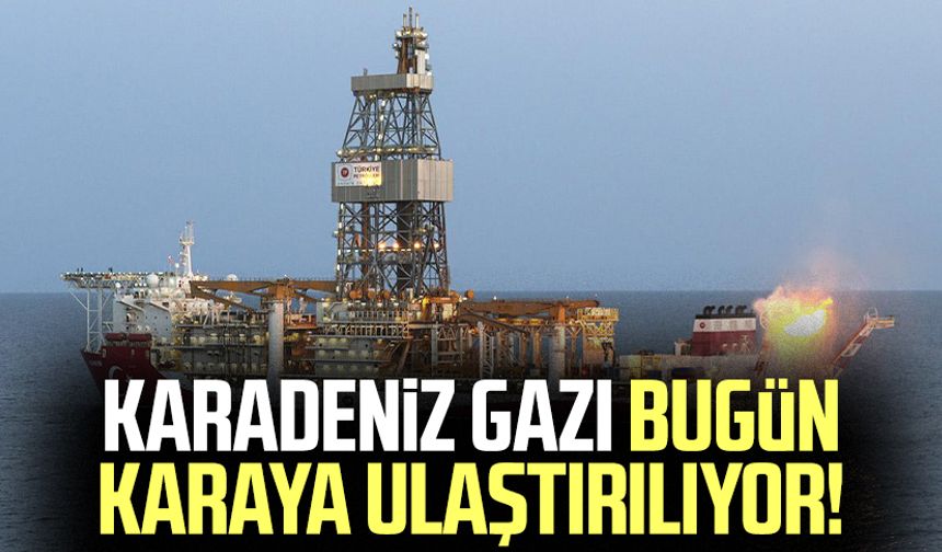 Karadeniz gazı bugün karaya ulaştırılıyor! Cumhurbaşkanı Erdoğan duyuracak