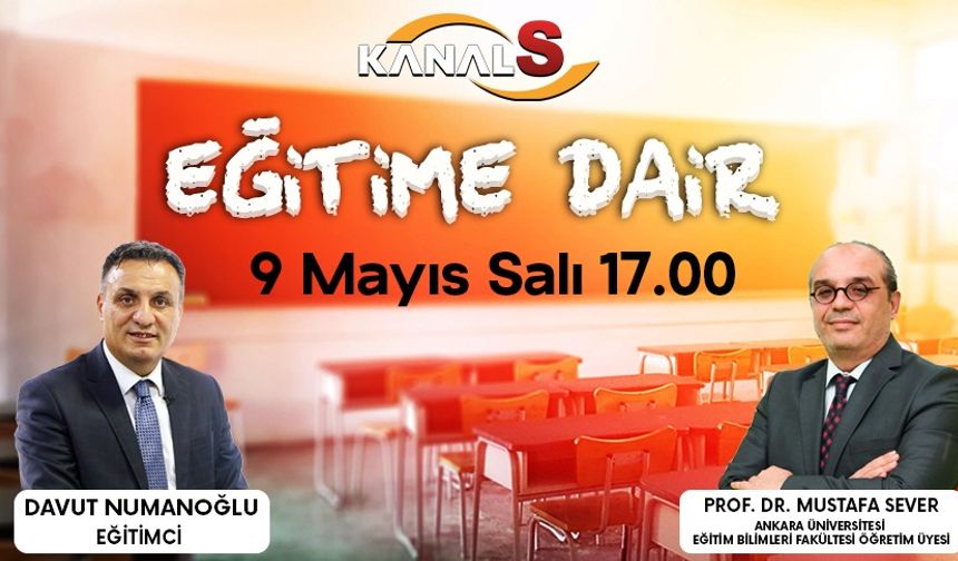 Davut Numanoğlu ile Eğitime Dair 9 Mayıs Salı Kanal S'de