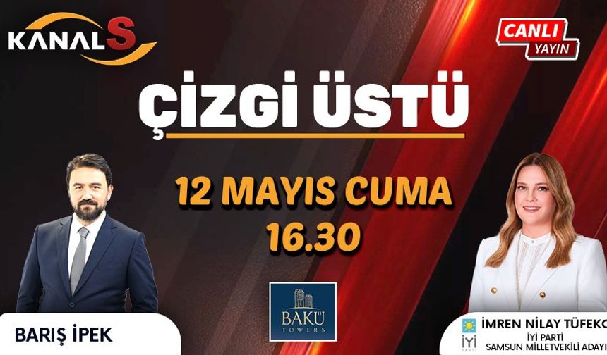 İYİ Parti Samsun Milletvekili Adayı İmren Nilay Tüfekci'nin konuk olduğu Çizgi Üstü Kanal S ekranlarında