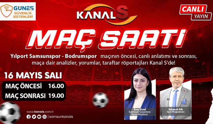 Yılport Samsunspor - Bodrumspor maç heyecanı Maç Saati ile Kanal S ekranlarında