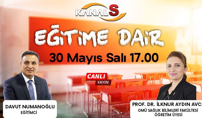Davut Numanoğlu ile Eğitime Dair 30 Mayıs Salı Kanal S'de