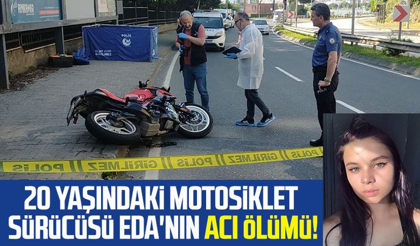 20 yaşındaki motosiklet sürücüsü Eda'nın acı ölümü!