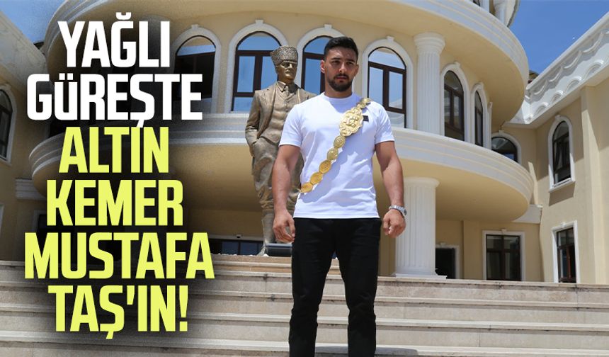 Yağlı Güreşte altın kemer Mustafa Taş'ın!