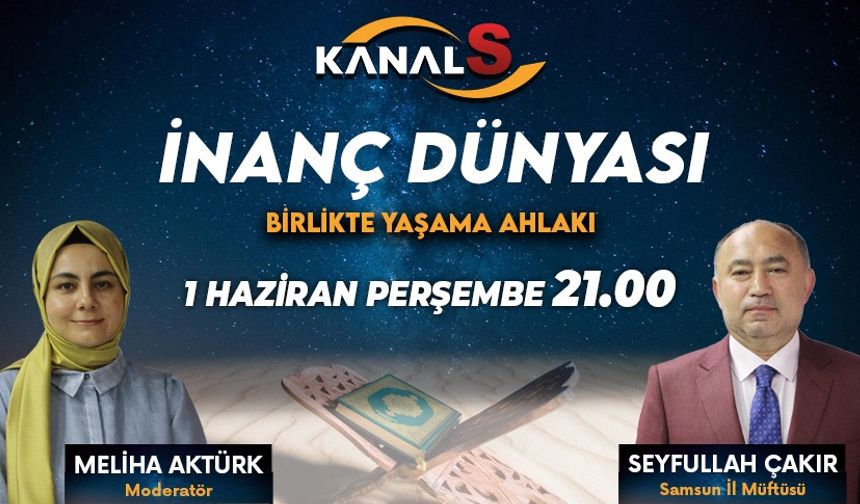 Meliha Aktürk ile İnanç Dünyası 1 Haziran Perşembe Kanal S'de