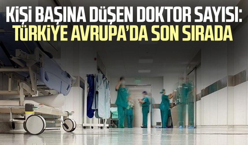 Kişi başına düşen doktor sayısı: Türkiye Avrupa’da son sırada