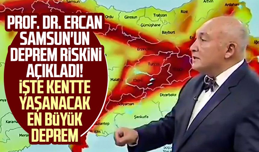 Prof. Dr. Övgün Ahmet Ercan Samsun'un deprem riskini açıkladı! İşte kentte yaşanacak en büyük deprem