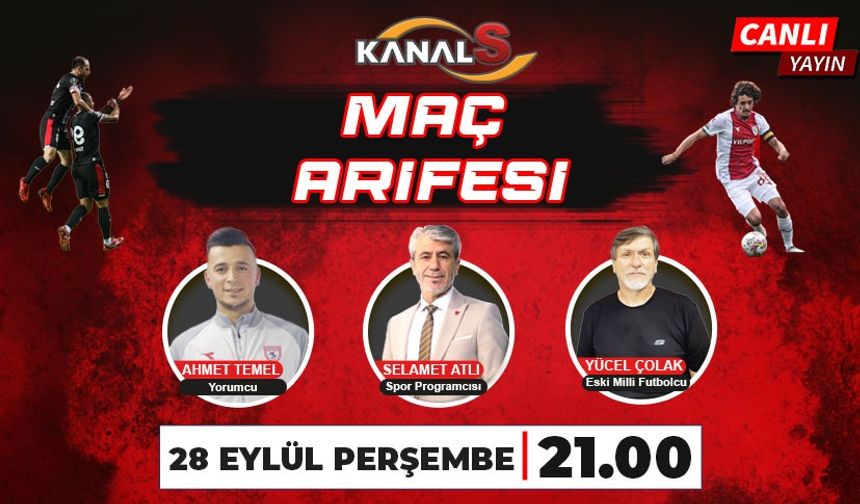 Maç Arifesi 28 Eylül Perşembe günü Kanal S ekranlarında