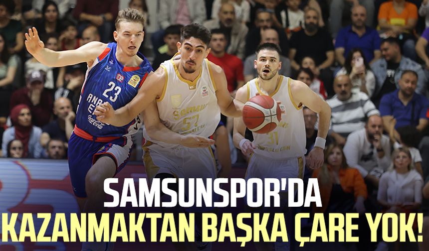Samsunspor'da kazanmaktan başka çare yok!