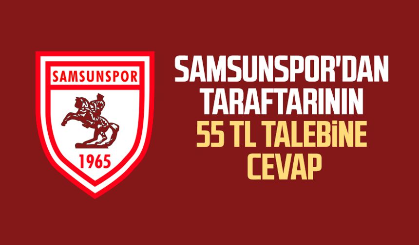 Samsunspor'dan taraftarının 55TL talebine cevap
