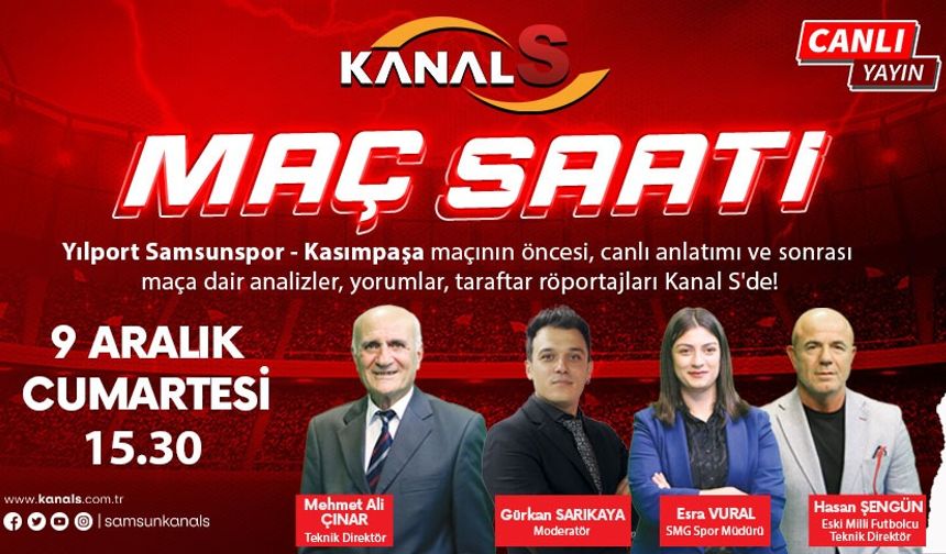 Yılport Samsunspor - Kasımpaşa maç heyecanı Maç Saati ile Kanal S ekranlarında