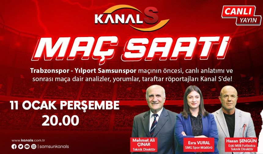 Trabzonspor - Yılport Samsunspor maç heyecanı Maç Saati ile Kanal S ekranlarında