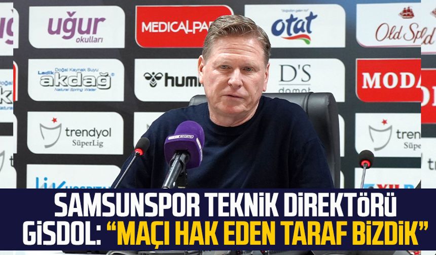 Samsunspor Teknik Direktörü Markus Gisdol: “Maçı hak eden taraf bizdik”