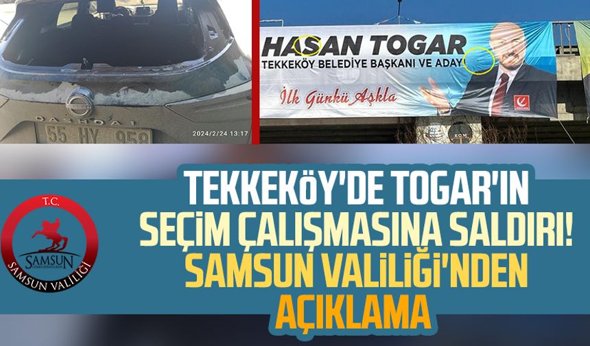 Tekkeköy'de Hasan Togar'ın seçim çalışmasına saldırı! Samsun Valiliği'nden açıklama