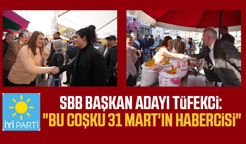 İyi Parti SBB Başkan Adayı İmren Nilay Tüfekci:  "Bu coşku 31 Mart'ın habercisi"