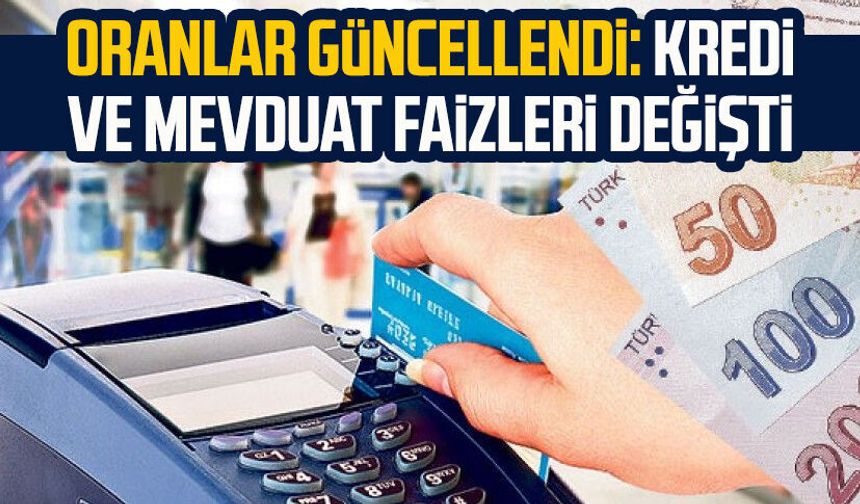 Oranlar güncellendi: Kredi ve mevduat faizleri değişti