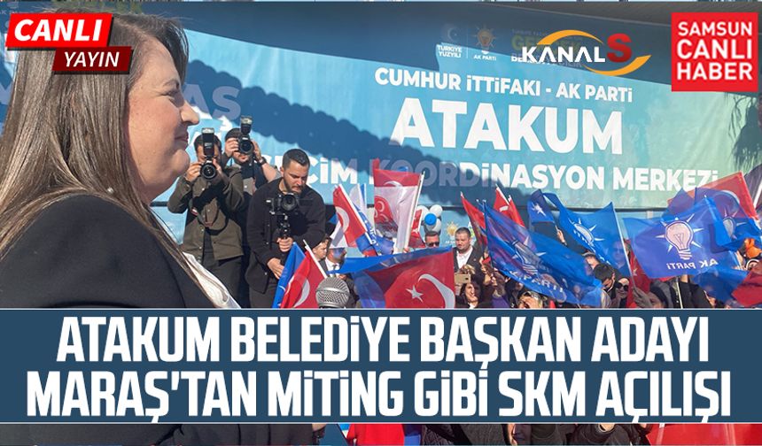 AK Parti Atakum Belediye Başkan adayı Özlem Maraş'tan miting gibi SKM açılışı