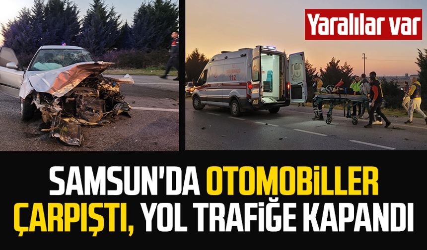 Samsun Çarşamba'da otomobiller çarpıştı, yol trafiğe kapandı: Yaralılar var