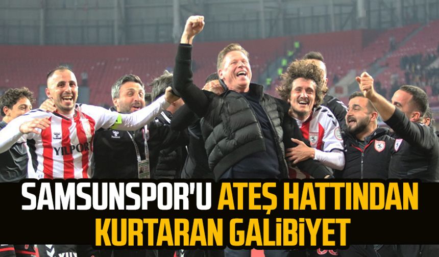 Samsunspor'u ateş hattından kurtaran galibiyet