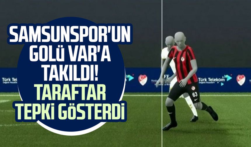 Samsunspor'un golü VAR'a takıldı! Taraftar tepki gösterdi