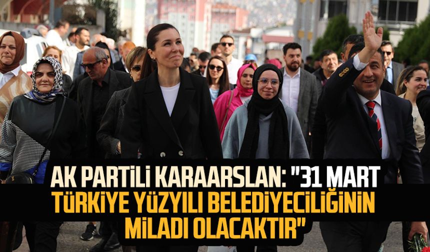 AK Parti Genel Başkan Yardımcısı Çiğdem Karaarslan: "31 Mart Türkiye Yüzyılı Belediyeciliğinin miladı olacaktır"