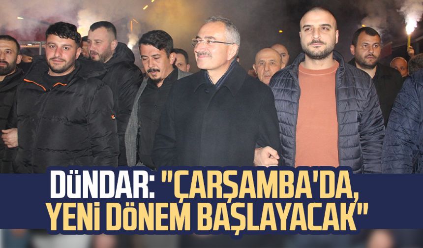 Bağımsız Çarşamba Belediye Başkanı Hüseyin Dündar: "Çarşamba'da, yeni dönem başlayacak"