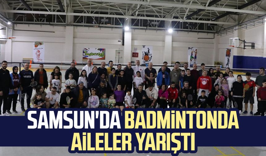 Samsun'da badmintonda aileler yarıştı
