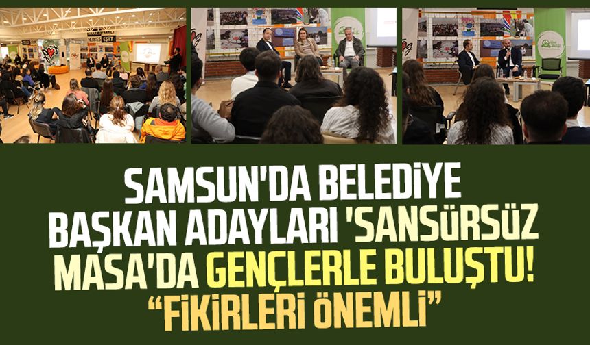 Samsun'da belediye başkan adayları 'Sansürsüz Masa'da gençlerle buluştu! "Fikirleri önemli"