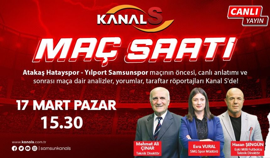 Hatayspor - Samsunspor maç heyecanı Maç Saati ile Kanal S ekranlarında