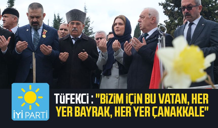 İYİ Parti SBB Başkan adayı İmren Nilay Tüfekci : "Bizim için bu vatan, her yer bayrak, her yer Çanakkale"