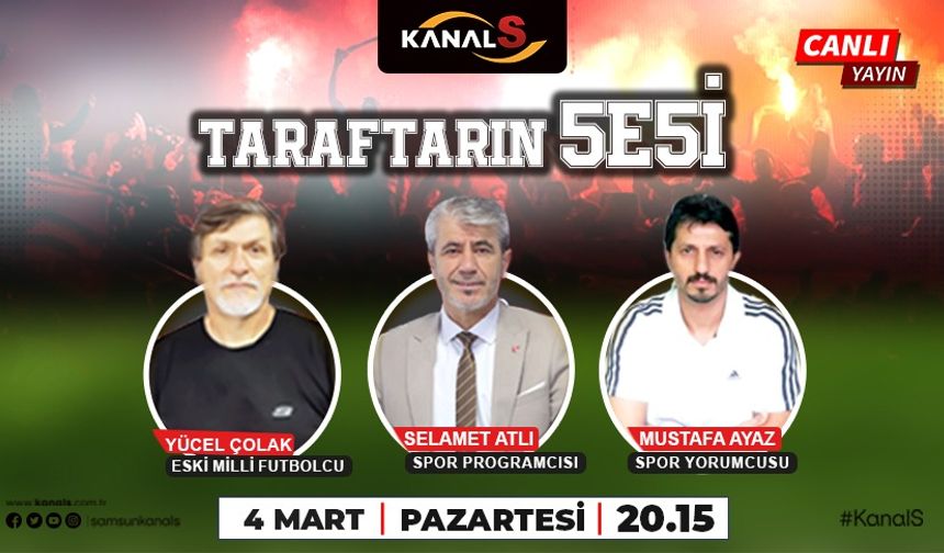 Taraftarın Sesi Kanal S ekranlarında sizlerle 4 Mart Pazartesi