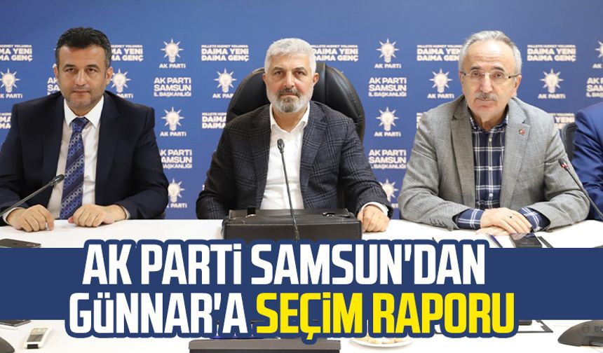 AK Parti Samsun'dan Adnan Günnar'a seçim raporu
