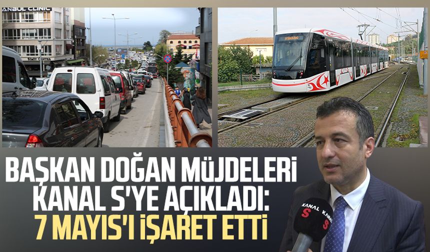 SBB Başkanı Halit Doğan müjdeleri Kanal S'ye açıkladı: 7 Mayıs'ı işaret etti