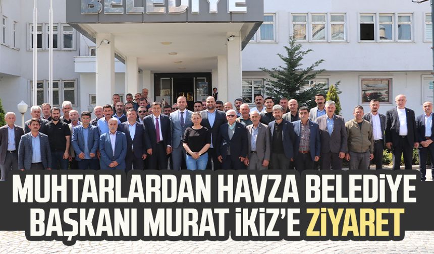 Muhtarlardan Havza Belediye Başkanı Murat İkiz’e ziyaret
