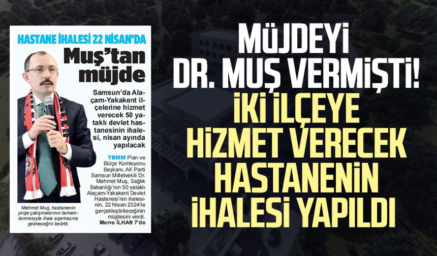 Müjdeyi Dr. Mehmet Muş vermişti! İki ilçeye hizmet verecek hastanenin ihalesi yapıldı