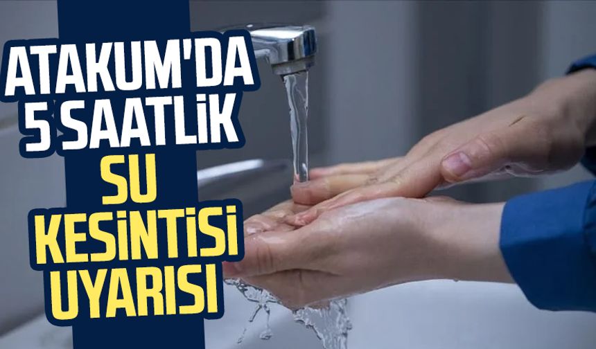 SASKİ'den su kesintisi duyurusu: Samsun Atakum'da 4 saatlik su kesintisi uyarısı