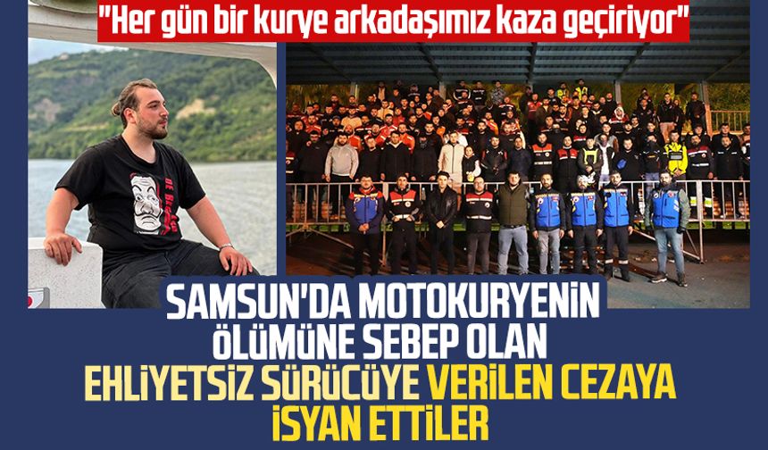Samsun'da motokuryenin ölümüne sebep olan ehliyetsiz sürücüye verilen cezaya isyan ettiler