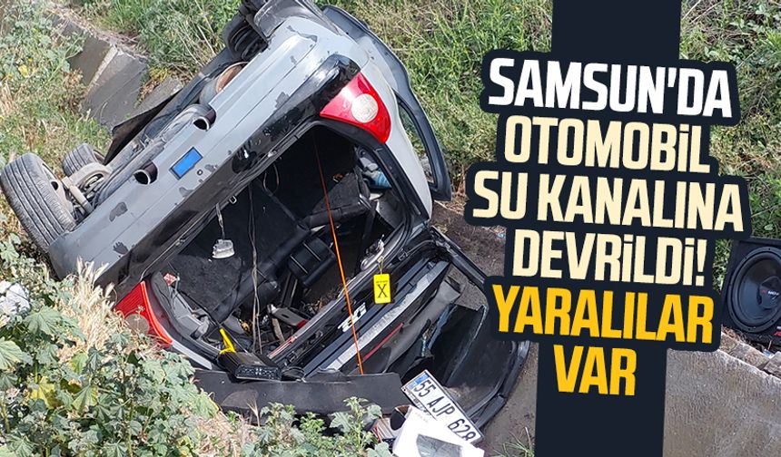 Samsun'da otomobil su kanalına devrildi! Yaralılar var